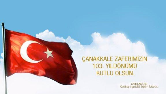 Kadıköy İlçe Milli Eğitim Müdürü Sadık ASLAN´ın 18 Mart Mesajı