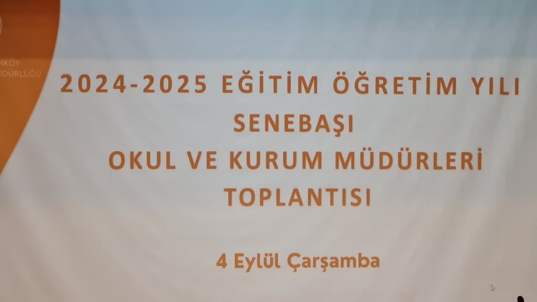 2024-2025 Eğitim Öğretim Yılı Sene Başı Okul ve Kurum Müdürleri Toplantısı Yapıldı